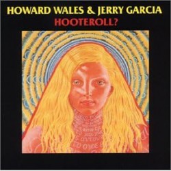 Hooterroll - Garcia, Jerry (Artist), Wales, Howard (Artist)  Format: Audio CD