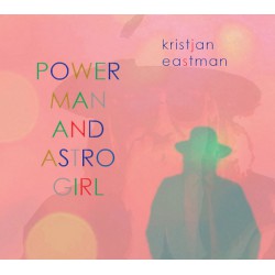 NEW Power Man and Astro Girl CD - Kristjan Eastman