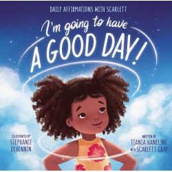 NEW I’m Going to Have a Good Day!: Daily Affirmations with Scarlett - HARDCOVER