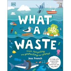 NEW What a Waste: Trash, Recycling, and Protecting our Planet - HARDCOVER