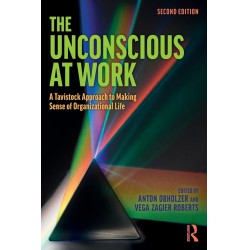 NEW The Unconscious at Work: A Tavistock Approach to Making Sense of Organizational Life